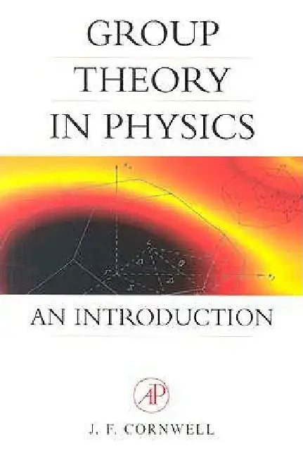 Group Theory in Physics: An Introduction by John F. Cornwell