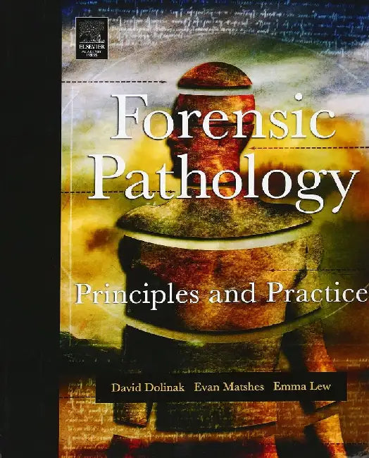 Forensic Pathology: Principles and Practice by David Dolinak