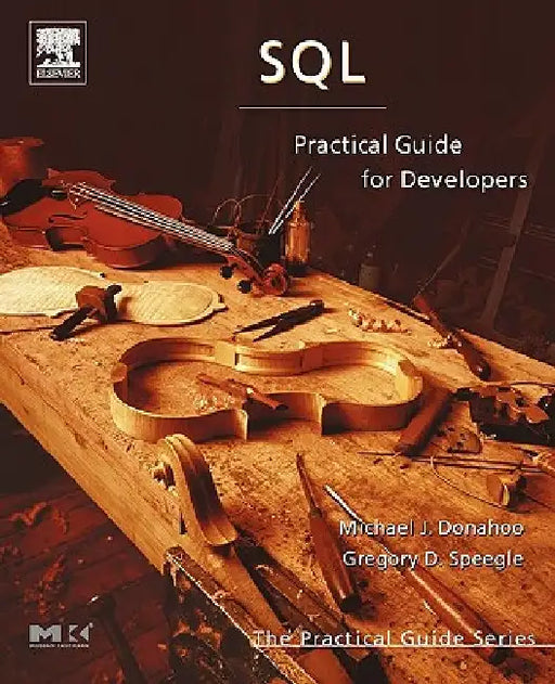 SQL: Practical Guide for Developers by Michael J. Donahoo