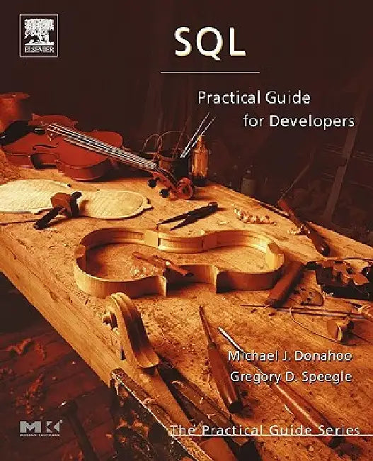 SQL: Practical Guide for Developers by Michael J. Donahoo