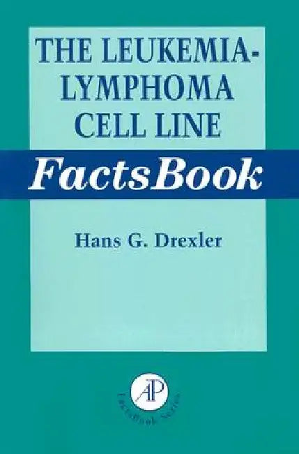 The Leukemia-Lymphoma Cell Line Factsbook by Hans G. Drexler