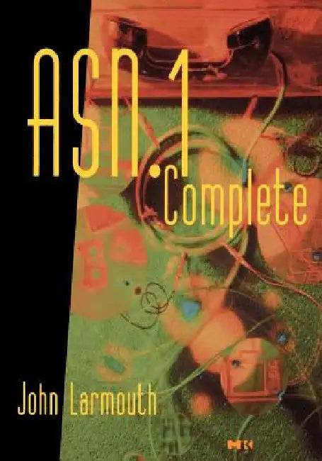ASN.1 Complete by John Larmouth, John Larmouth, J. Larmouth