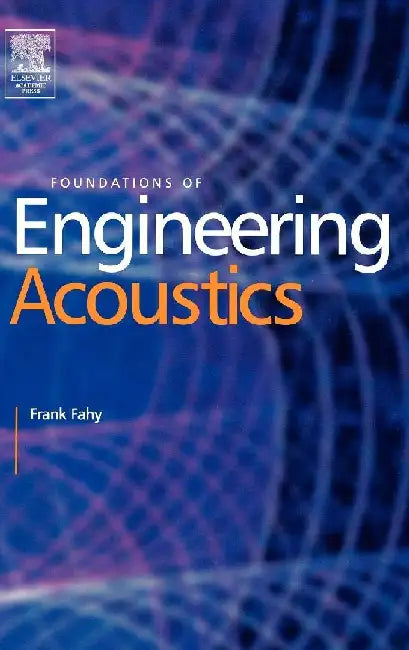 Foundations of Engineering Acoustics by Fahy, Frank J.