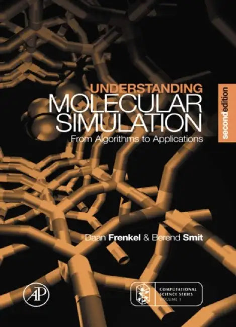 Understanding Molecular Simulation: From Algorithms to Applications by Daan Frenkel