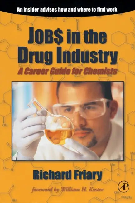 Job$ in the Drug Indu$try: A Career Guide for Chemists by Richard J. Friary