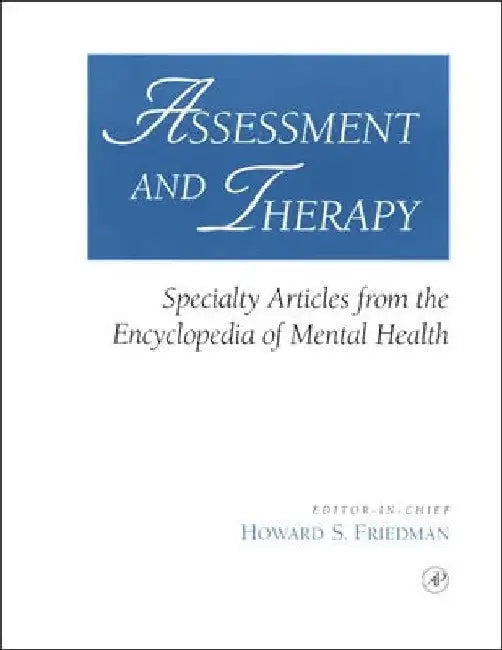 Assessment and Therapy: Specialty Articles from the Encyclopedia of Mental Health by Howard S. Friedman