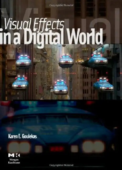 Visual Effects in a Digital World: A Comprehensive Glossary of over 7000 Visual Effects Terms by Karen Goulekas