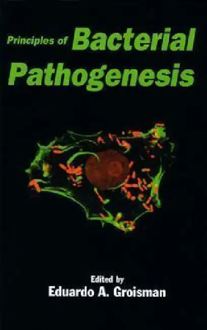 Principles of Bacterial Pathogenesis by Eduardo A. Groisman