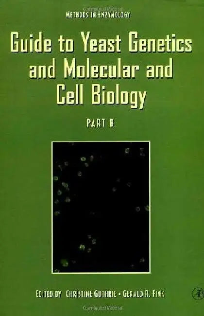 Guide to Yeast Genetics and Molecular and Cell Biology, Part B by Guthrie , Fink