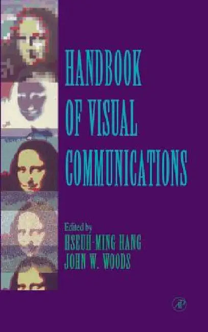 Handbook of Visual Communications by Hseuh-Ming Hang