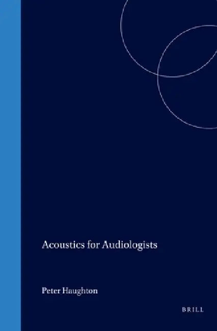 Acoustics for Audiologists by Peter Haughton