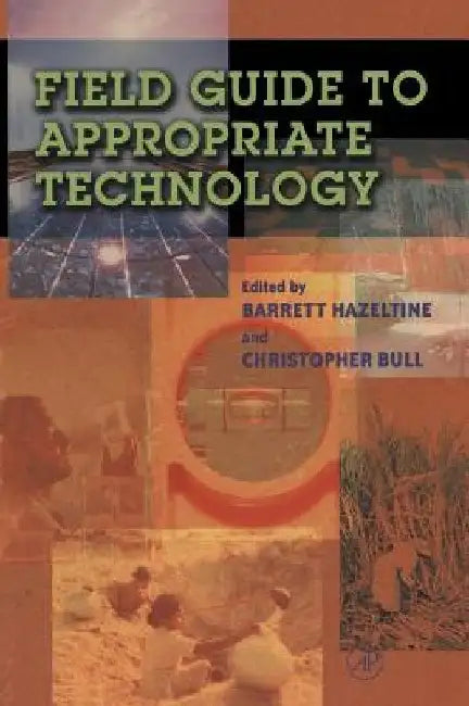 Field Guide to Appropriate Technology by Barrett Hazeltine