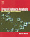 Trace Evidence Analysis: More Cases in Forensic Microscopy and Mute Witnesses by Max M. Houck
