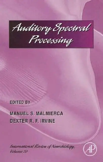 Auditory Spectral Processing by Manuel S. Malmierca