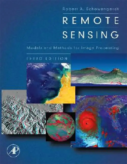Remote Sensing: Models and Methods for Image Processing by Robert A. Schowengerdt