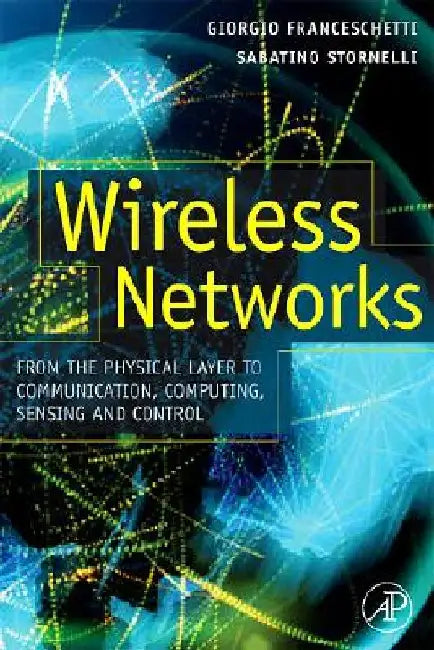 Wireless Networks: From the Physical Layer to Communication, Computing, Sensing and Control by Giorgio Franceschetti