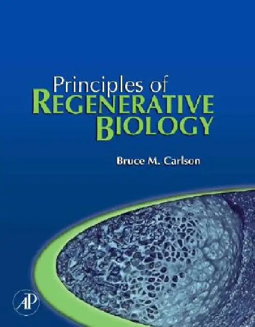 Principles of Regenerative Biology by Bruce M. Carlson