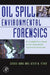 Oil Spill Environmental Forensics: Fingerprinting and Source Identification by Zhendi Wang