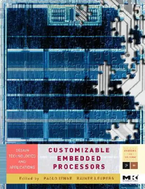 Customizable Embedded Processors: Design Technologies and Applications by Paolo Ienne