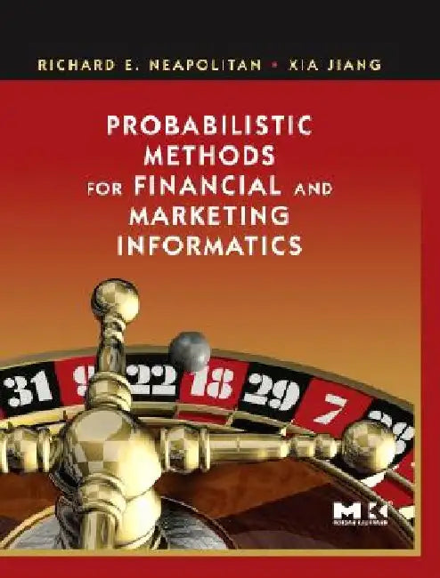 Probabilistic Methods for Financial and Marketing Informatics by Richard E. Neapolitan