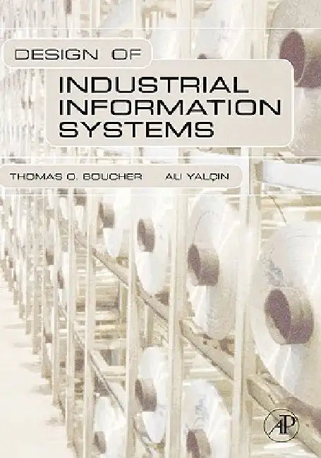 Design of Industrial Information Systems by Thomas Boucher