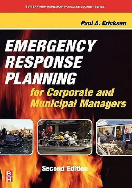 Emergency Response Planning for Corporate and Municipal Managers by Paul A. Erickson