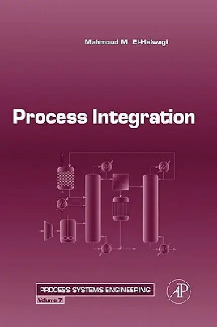 Process Integration by Mahmoud M. El-Halwagi