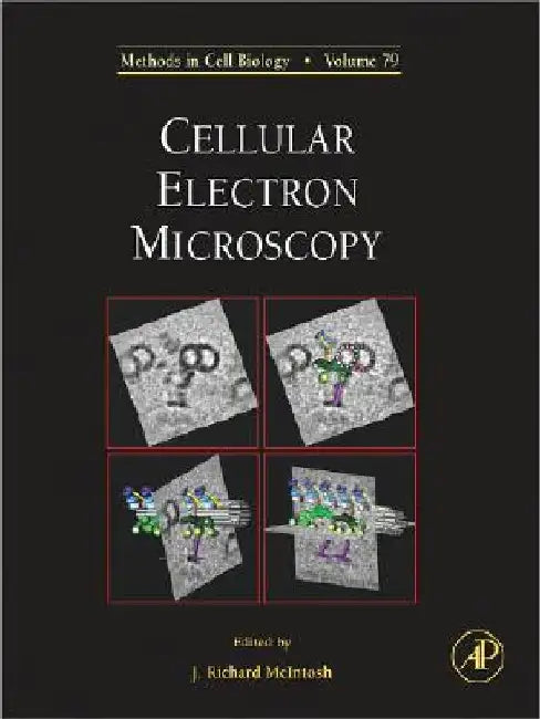 Cellular Electron Microscopy by J. Richard McIntosh