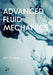 Advanced Fluid Mechanics by William Graebel