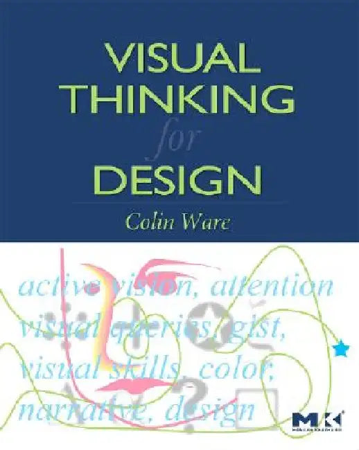 Visual Thinking: For Design by Colin Ware