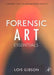 Forensic Art Essentials: A Manual for Law Enforcement Artists by Lois Gibson