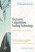 Electronic and Algorithmic Trading Technology: The Complete Guide by Kendall Kim
