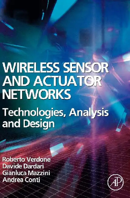 Wireless Sensor and Actuator Networks: Technologies, Analysis and Design by Verdone, Roberto