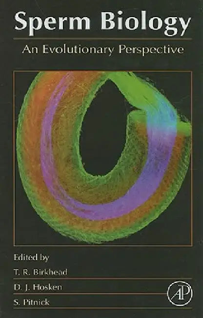 Sperm Biology: An Evolutionary Perspective by Scott S. Pitnick