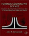 Forensic Comparative Science: Qualitative Quantitative Source Determination of Unique Impressions, Images, and Objects by John R. Vanderkolk
