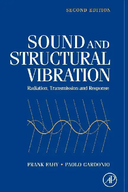 Sound and Structural Vibration: Radiation, Transmission and Response by Fahy, Frank J.