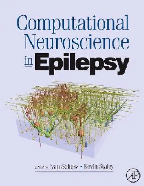 Computational Neuroscience in Epilepsy by Ivan Soltesz