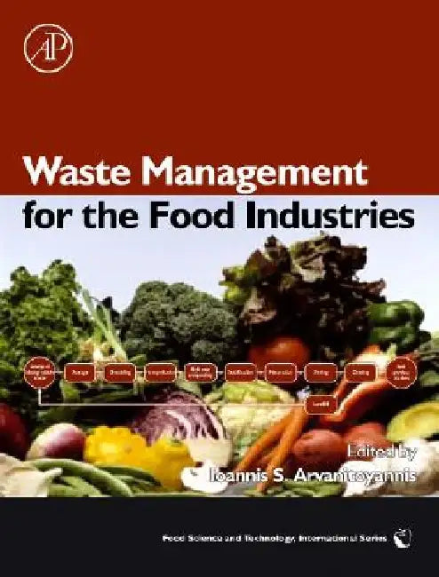 Waste Management for the Food Industries by Ioannis S. Arvanitoyannis