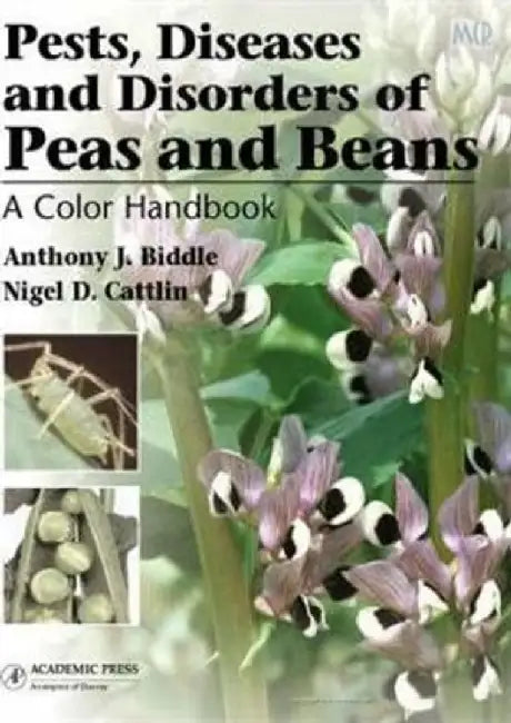 Pests, Diseases & Disorders of Peas & Beans: A Color Handbook by Biddle