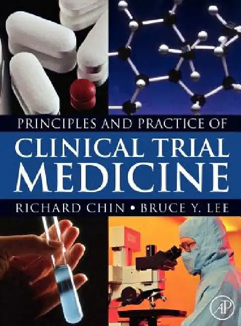 Principles and Practice of Clinical Trial Medicine by Richard Chin
