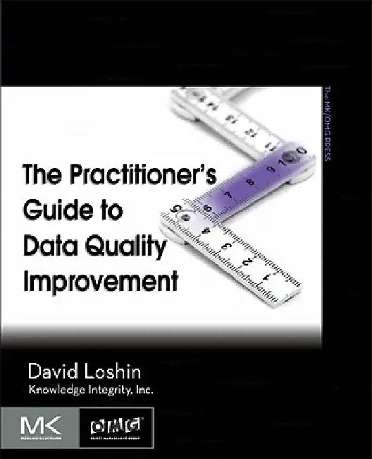 The Practitioner's Guide to Data Quality Improvement by David Loshin