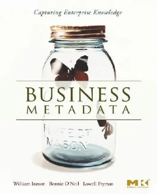 Business Metadata: Capturing Enterprise Knowledge by Bonnie O'Neil