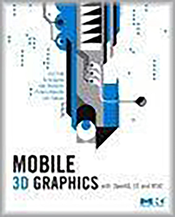 Mobile 3D Graphics: With OpenGL ES and M3G