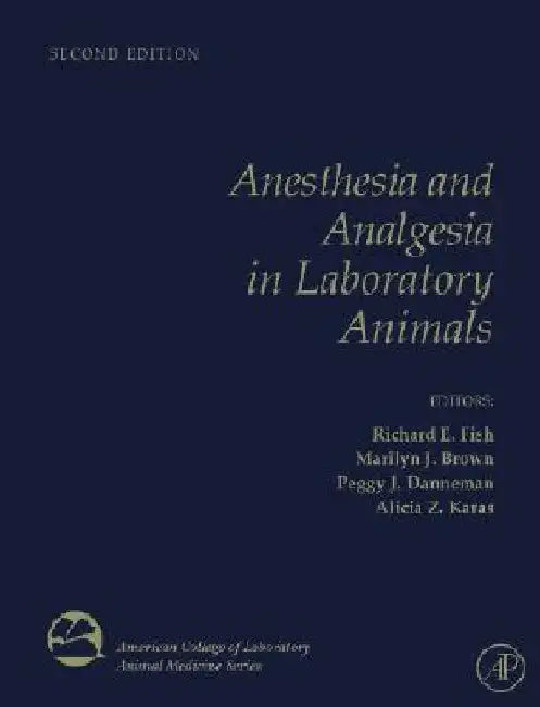 Anesthesia and Analgesia in Laboratory Animals by Richard Fish