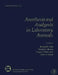 Anesthesia and Analgesia in Laboratory Animals by Richard Fish