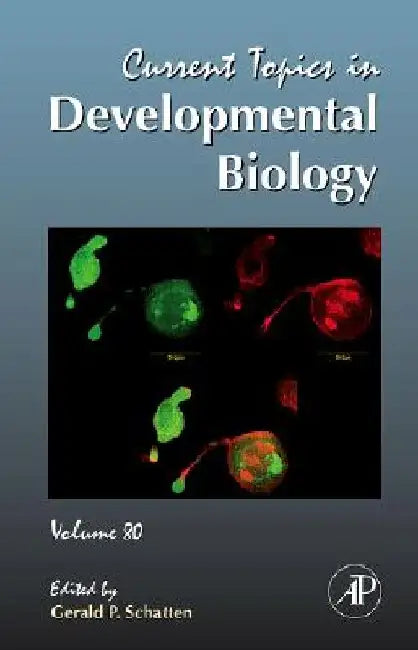 Current Topics in Developmental Biology by Gerald P. Schatten