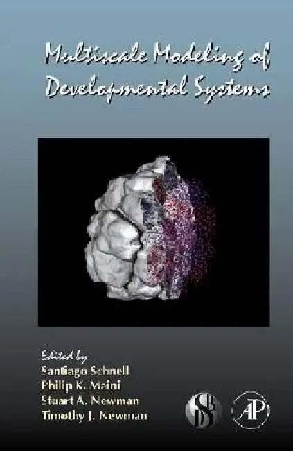 Multiscale Modeling of Developmental Systems by Gerald P. Schatten