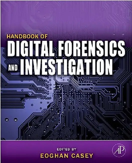 Handbook of Digital Forensics and Investigation by Eoghan Casey
