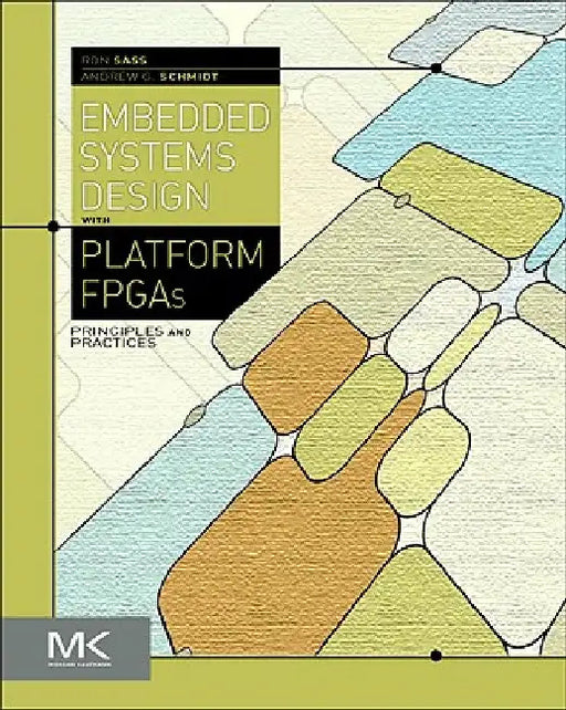 Embedded Systems Design with Platform FPGAs: Principles and Practices by Ronald Sass
