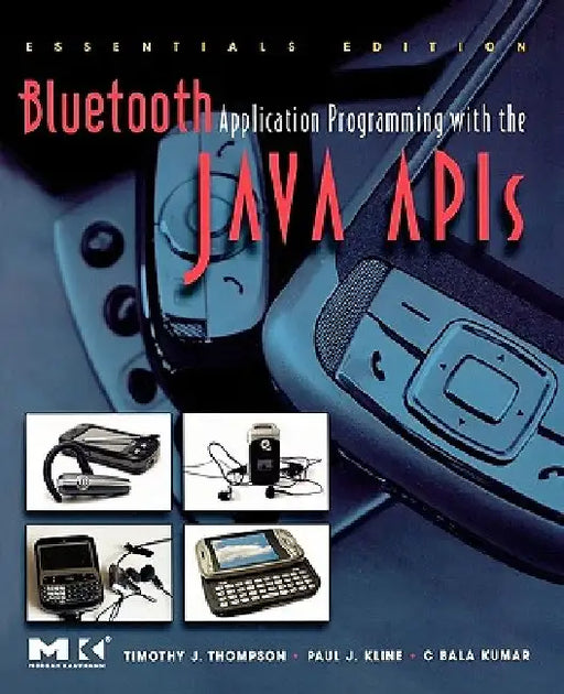 Bluetooth Application Programming with the Java APIs Essentials Edition by Timothy J. Thompson
